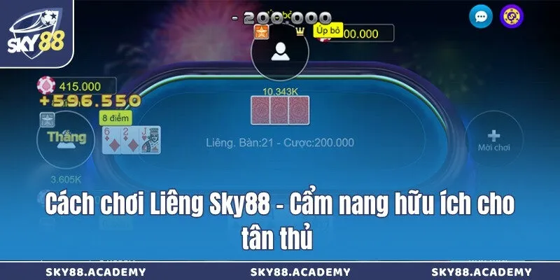 Cách chơi Liêng Sky88 - Cẩm nang hữu ích cho tân thủ Cách chơi Liêng Sky88 - Cẩm nang hữu ích cho tân thủ