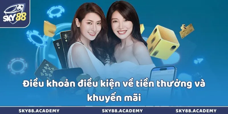 Điều Khoản Điều Kiện Sky88 – Quy Định Sử Dụng Dịch Vụ Điều khoản điều kiện về tiền thưởng và khuyến mãi