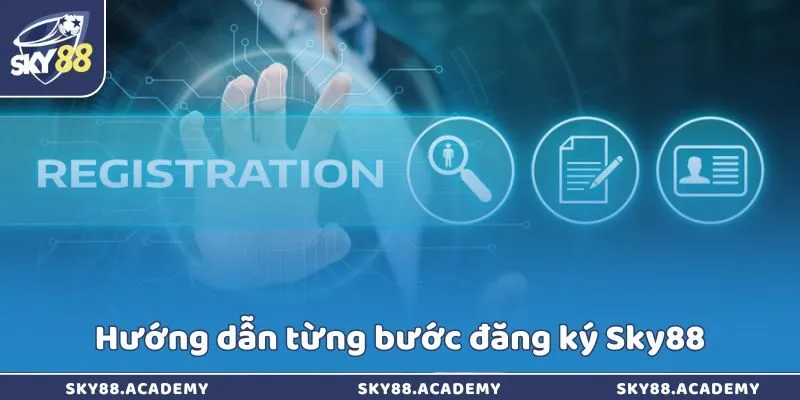 Hướng dẫn từng bước đăng ký Sky88