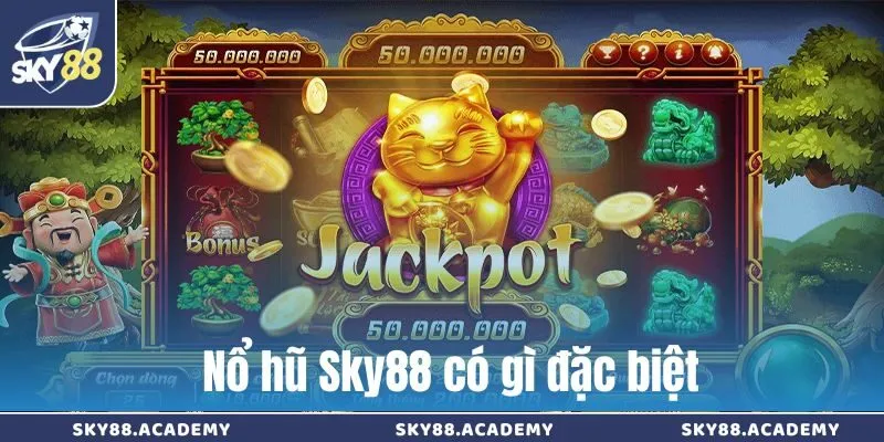 Nổ hũ Sky88 – Game đổi thưởng uy tín, dễ trúng jackpot lớn Nổ hũ Sky88 có gì đặc biệt