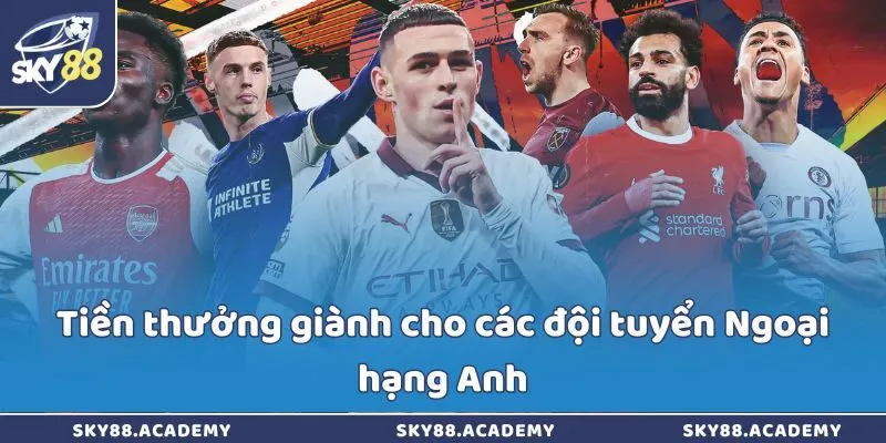 Tiền thưởng giành cho các đội tuyển Ngoại hạng Anh